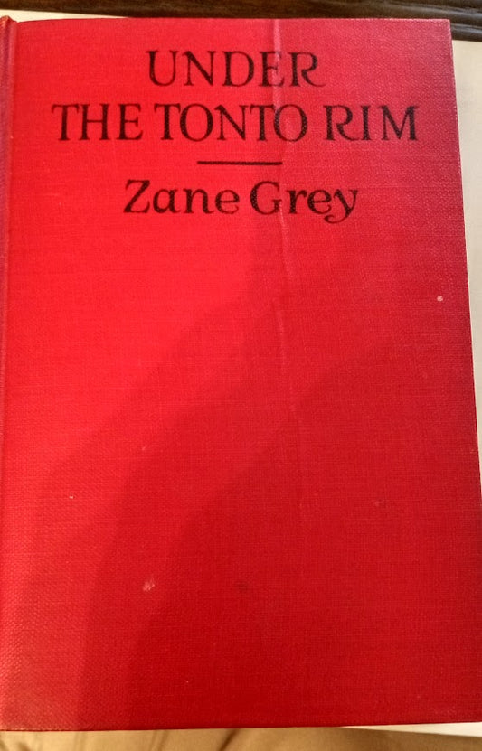 Under The Tonto Rim by Zane Grey - First Edition 1925