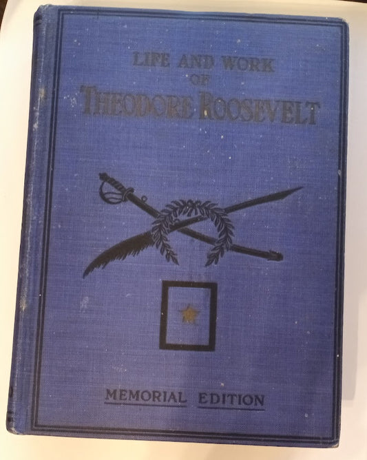 Life and Work of Theodore Roosevelt - Memorial Edition by Thomas H. Russell 1919 First Edition.