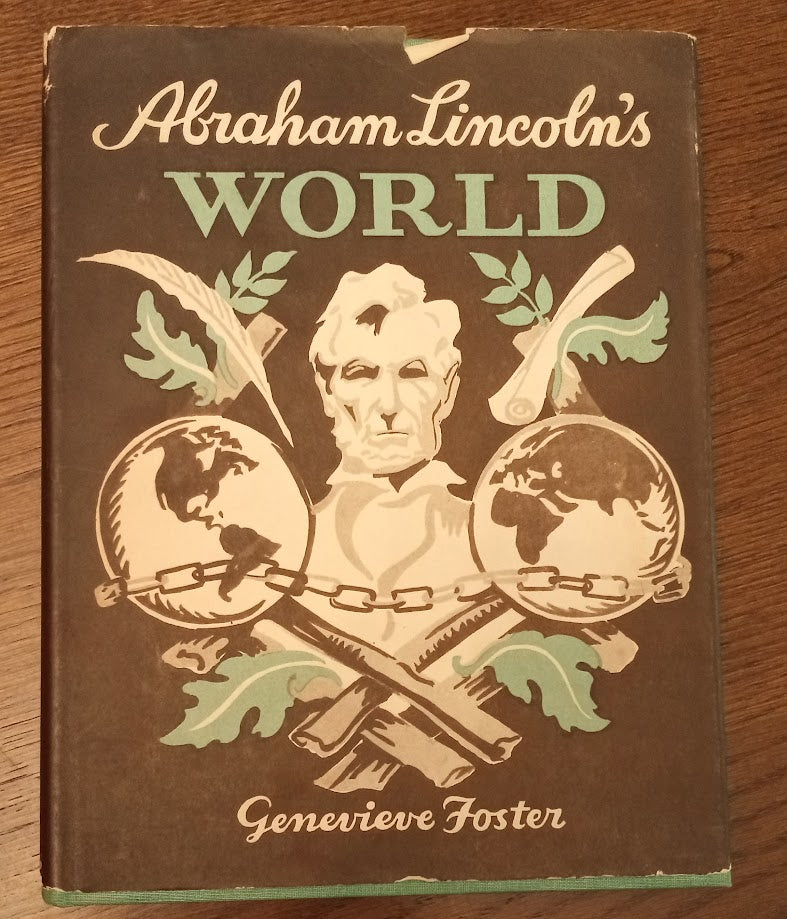 Abraham Lincoln's World 1809-1865 by Genevieve Foster, Scribner's Sons NY 1944